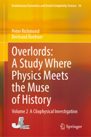 Overlords: A Study Where Physics Meets the Muse of History: Volume 2 A Cliophysical Investigation (Evolutionary Economics and Social Complexity Science, 36) 9819573815 Book Cover