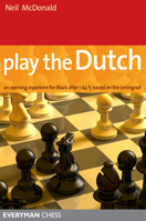 Play the Dutch: An Opening Repertoire for Black based on the Leningrad Variation 1857446410 Book Cover