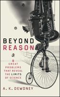 Beyond Reason: Eight Great Problems That Reveal the Limits of Science 0471013986 Book Cover