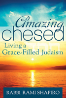 Amazing Chesed: Living a Grace-Filled Judaism 1580236243 Book Cover