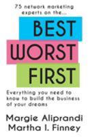 Best Worst First: 75 Network Marketing Experts on Everything You Need to Know to Build the Business of Your Dreams 1939927676 Book Cover