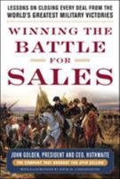 Winning the Battle for Sales: Lessons on Closing Every Deal Winning the Battle for Sales: Lessons on Closing Every Deal from the World's Greatest Military Victories from the World's Greatest Military  007179199X Book Cover