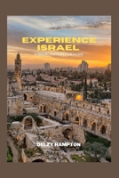 EXPERIENCE ISRAEL: A TRAVEL PREPARATION GUIDE B0CDNFGRT5 Book Cover