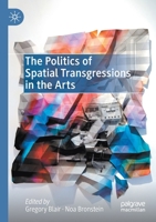 The Politics of Spatial Transgressions in the Arts 3030553914 Book Cover