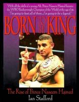 Born to Be King: The Rise of Prince Naseem Hamed 1560251131 Book Cover