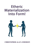 Etheric Materialization Into Form 1506915159 Book Cover