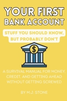 Your First Bank Account — Stuff You Should Know, But Probably Don’t: A Survival Manual for Money, Credit, and Getting Ahead Without Getting Screwed B0G6FQB37P Book Cover