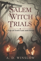 Salem Witch Trials: A Tale of Truth Lost and Found B0DS157TPT Book Cover