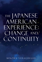 The Japanese American Experience: Change and Continuity 1662853181 Book Cover