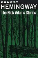 The Nick Adams Stories 0684169401 Book Cover