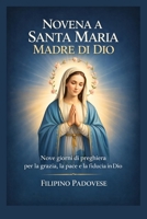 NOVENA A SANTA MARIA MADRE DI DIO (Filipino Novena Prayer Books) (Italian Edition) B0GPJHR1WM Book Cover