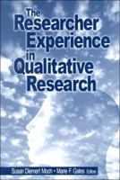 The Researcher Experience in Qualitative Research 0761913416 Book Cover