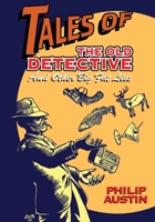 Tales of The Old Detective: And Other Big Fat Lies 1629338206 Book Cover