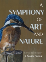 A Symphony of Art and Nature: Nature Paintings by Claudia Punter 1038354714 Book Cover