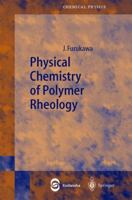 Physical Chemistry of Polymer Rheology (Springer Series in Chemical Physics) 3540000534 Book Cover