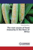 The root causes of food insecurity in the Horn of Africa 3659442615 Book Cover