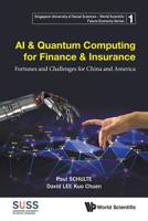 AI & Quantum Computing for Finance & Insurance: Fortunes and Challenges for China and America 9811209189 Book Cover