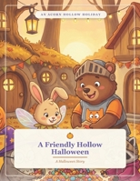 A Friendly Hollow Halloween: A Halloween Story (Acorn Hollow Holidays) B0HJB1PK9W Book Cover