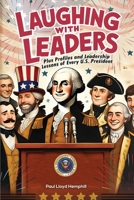 Laughing With Leaders: Plus Profiles and Leadership Lessons LaaughingWith Leadersof Every U.S. President B0DQDV6D7N Book Cover