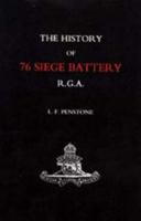History of 76 Siege Battery R.G.A. 1845740807 Book Cover