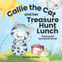 Callie the Cat and her Treasure Hunt Lunch: Playing with Directional Words (Learning with Callie the Cat) B0F4KLT54V Book Cover
