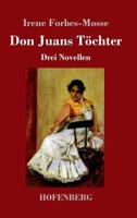 Don Juan's Daughters Together with Dream Children and The Burden 3743722518 Book Cover