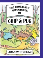 The Frogtastic Adventures of Chip and Pug 0645933279 Book Cover