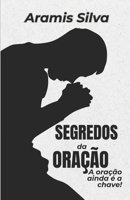 Segredos da Oração: A oração ainda é a chave! (Portuguese Edition) B0CWPF1HYJ Book Cover