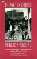 Private Interest, Public Spending: Balanced-Budget Conservatism and the Fiscal Crisis 1895431980 Book Cover