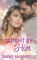 Caught by Him 1953335039 Book Cover