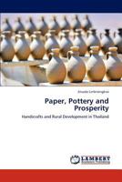 Paper, Pottery and Prosperity: Handicrafts and Rural Development in Thailand 3659259985 Book Cover