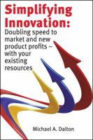 Simplifying Innovation: Doubling speed to market and new product profits - with your existing resources 061532939X Book Cover
