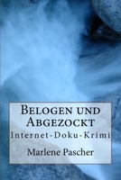 Belogen und Abgezockt: Internet-Doku-Krimi 1530649358 Book Cover