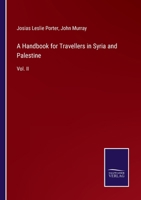 A Handbook for Travellers in Syria and Palestine: Vol. II 3375012861 Book Cover