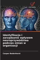 Identyfikacja i zarzadzanie wplywem neuroprzywództwa podczas zmian w organizacji (Polish Edition) 6208309468 Book Cover