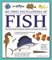 My First Encyclopedia of Fish: A Great Big Book of Amazing Aquatic Creatures to Discover 1861478240 Book Cover