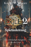 Path of Exile 2 Spielanleitung für Anfänger und Experten: Ihr umfassender Begleiter zum Bauen, Herstellen und Erobern von Endgame-Inhalten (German Edition) B0DQWHSQGG Book Cover