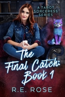 The Final Catch: Book 1 of The Tarot Sorceress Series 1096882000 Book Cover