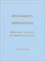 Responsibilities and Dispensations: Behavior, Science, & American Justice 0970512880 Book Cover
