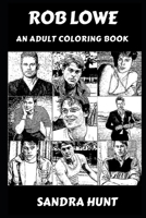 Rob Lowe: An Adult Coloring Book (Rob Lowe Books) 1089867557 Book Cover