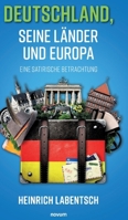 Deutschland, seine Länder und Europa: Eine satirische Betrachtung (German Edition) 3991304228 Book Cover