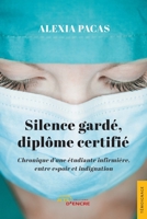 Silence gardé, diplôme certifié: Chronique d’une étudiante infirmière, entre espoir et indignation (French Edition) 2355237433 Book Cover