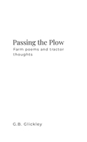 Passing the Plow: Farm poems and tractor thoughts 1300542047 Book Cover