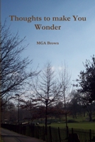 Thoughts to make You Wonder 1471080765 Book Cover