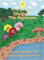 The Adventure of Sheldon, the Mushroom 1452875960 Book Cover