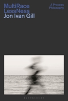 Multi/Race/Less/Ness: A Theopoetic Humanistic Alternative to Category 1350435481 Book Cover