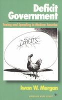 Deficit Government: Taxing and Spending in Modern America (American Ways Series) 1566630819 Book Cover