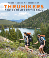 Thruhikers: A Comprehensive Guide to Life on the Trail 0744094887 Book Cover
