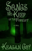 Songs We Keep in the Forest 0578701227 Book Cover