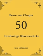 Beste von Chopin: 50 Gro�artige Klavierst�cke B09K1WVVZR Book Cover